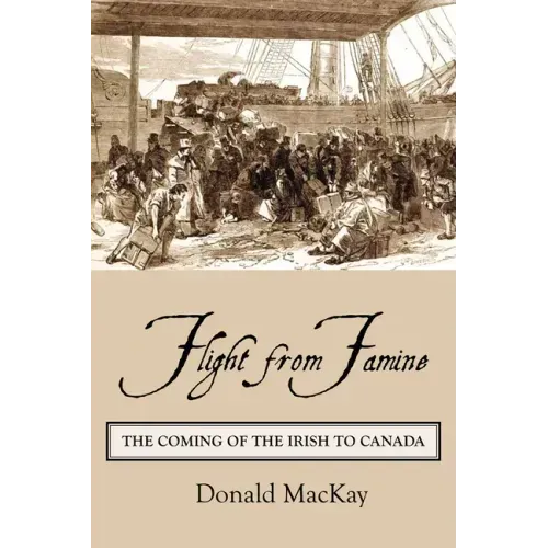 Flight from Famine: The Coming of the Irish to Canada