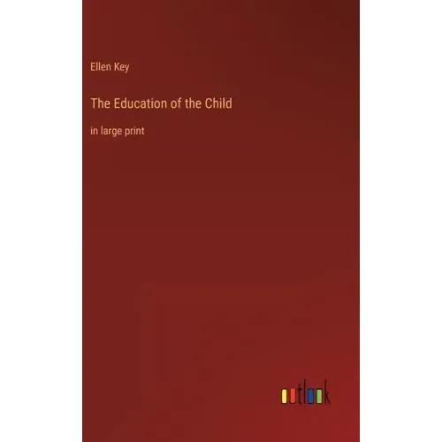 The Education of the Child: in large print
