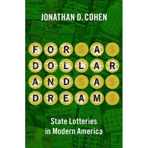 For a Dollar and a Dream: State Lotteries in Modern America