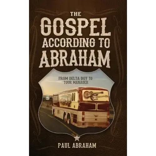 The Gospel According to Abraham: From Delta Boy to Tour Manager