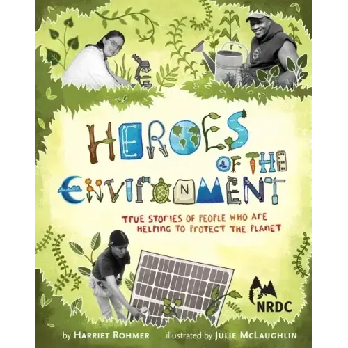 Heroes of the Environment: True Stories of People Who Help Protect Our Planet