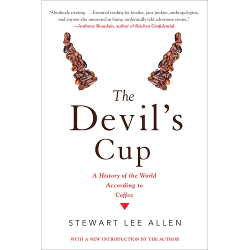 The Devil's Cup: A History of the World According to Coffee: A History of the World According to Coffee
