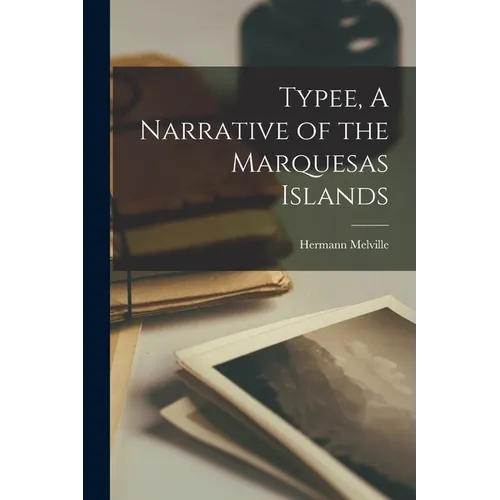 Typee, A Narrative of the Marquesas Islands