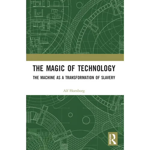 The Magic of Technology: The Machine as a Transformation of Slavery