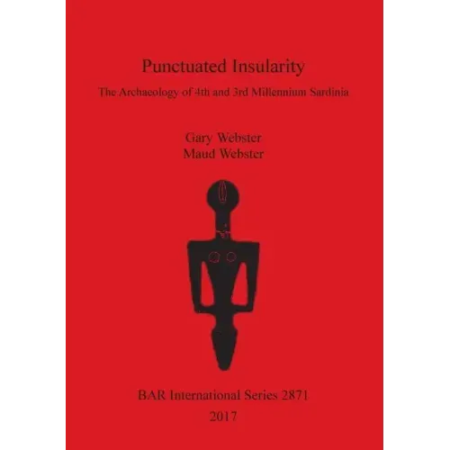 Punctuated Insularity: The Archaeology of 4th and 3rd Millennium Sardinia
