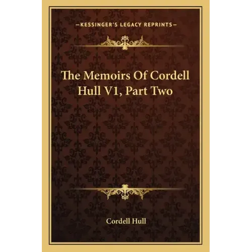 The Memoirs of Cordell Hull V1, Part Two