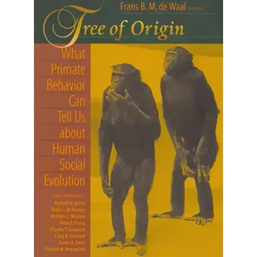 Tree of Origin: What Primate Behavior Can Tell Us about Human Social Evolution