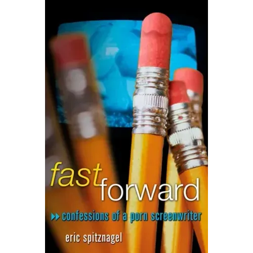 Fast Forward: Confessions of a Porn Screenwriter