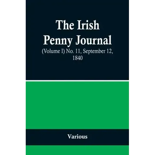 The Irish Penny Journal, (Volume I) No. 11, September 12, 1840