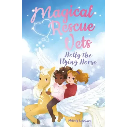 Magical Rescue Vets: Holly the Flying Horse