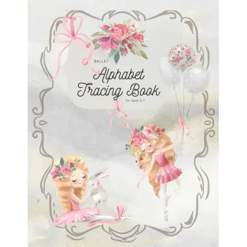 Ballet Alphabet Tracing Book: For Ages 3-7