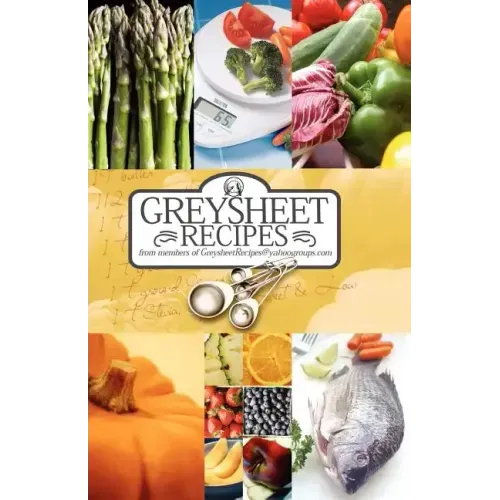 Greysheet Recipes Cookbook Greysheet Recipes Collection from Members of Greysheet Recipes Greysheet Recipes