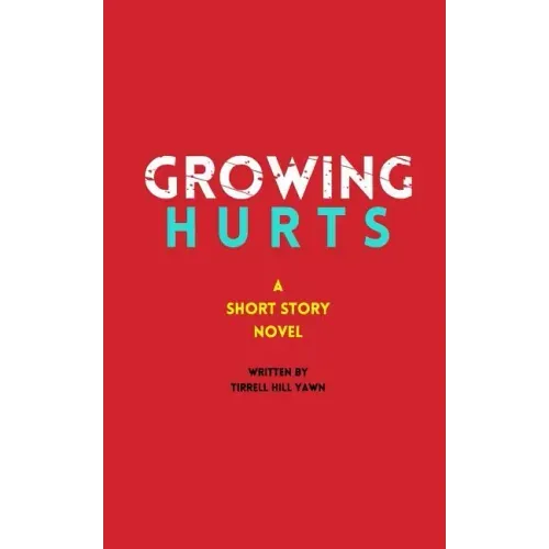 Growing Hurts: A Short Story Novel