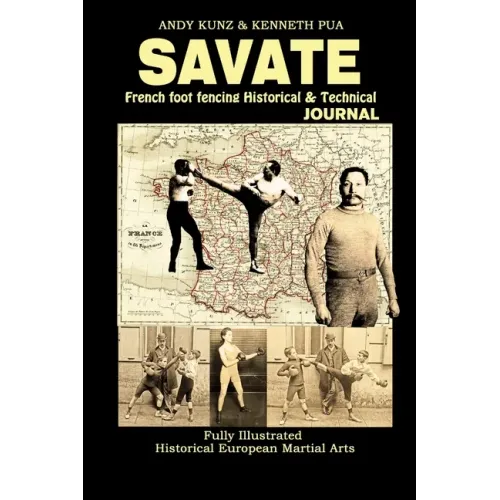 Savate: French Foot Fencing Historical & Technical Journal Fully Illustrated Historical European Martial Arts