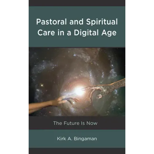 Pastoral and Spiritual Care in a Digital Age: The Future Is Now