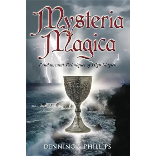 Mysteria Magica: Fundamental Techniques of High Magick