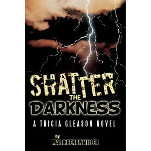 Shatter the Darkness: A Tricia Gleason Novel