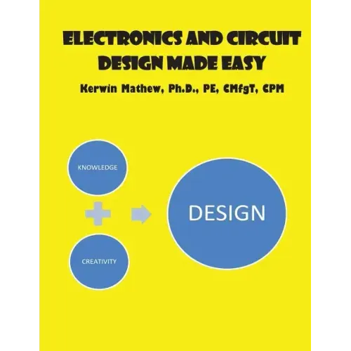 Electronics And Circuit Design Made Easy
