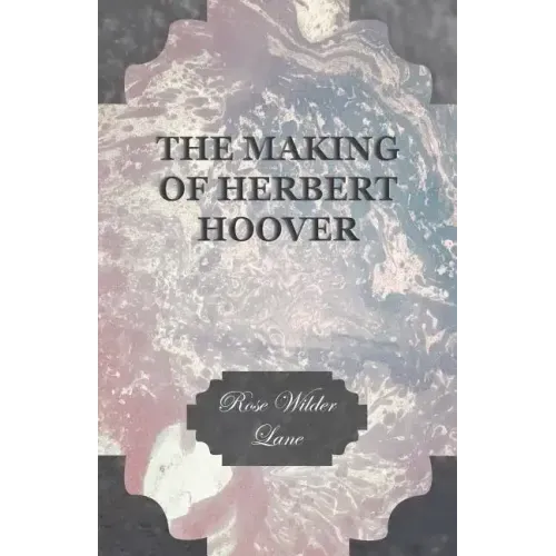 The Making Of Herbert Hoover
