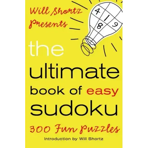 Will Shortz Presents the Ultimate Book of Easy Sudoku: 300 Fun Puzzles