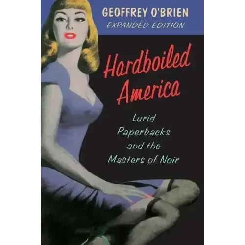Hardboiled America: Lurid Paperbacks and the Masters of Noir