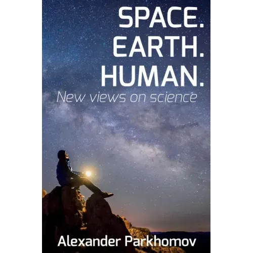 Space. Earth. Human.: New Views on Science