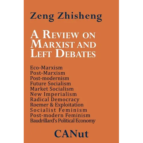 A Review on Marxist and Left Debates: Post-Marxism, Eco-Marxism, Post-Modernism, Future Socialism, Market Socialism, New Imperialism, Radical Democr