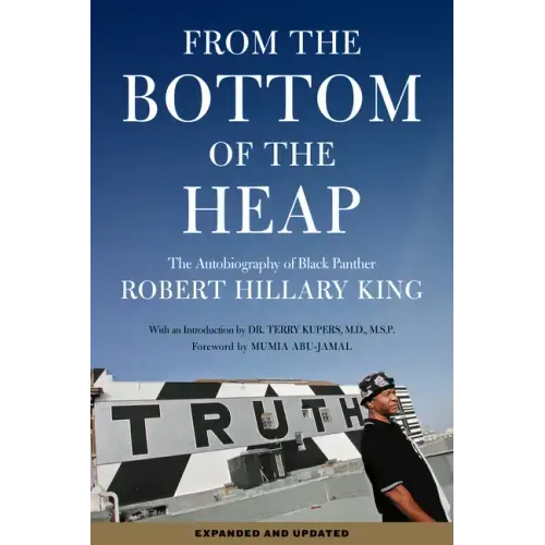 From the Bottom of the Heap: The Autobiography of Black Panther Robert Hillary King