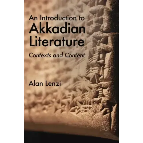 An Introduction to Akkadian Literature: Contexts and Content