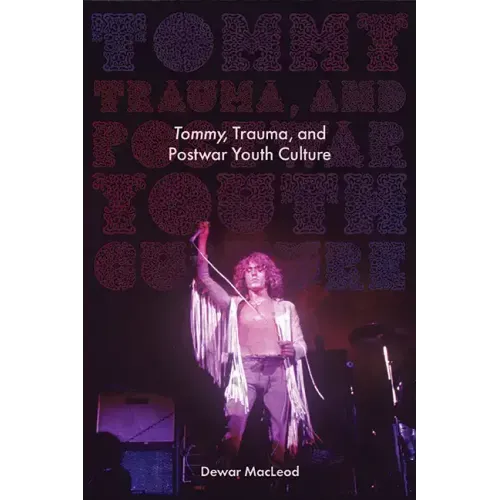 Tommy, Trauma, and Postwar Youth Culture