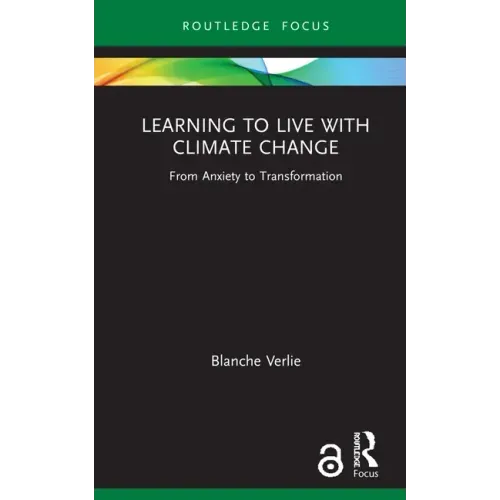 Learning to Live with Climate Change: From Anxiety to Transformation