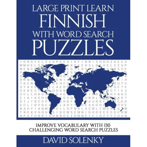 Large Print Learn Finnish with Word Search Puzzles: Learn Finnish Language Vocabulary with Challenging Easy to Read Word Find Puzzles