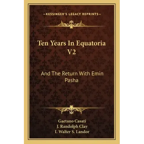 Ten Years In Equatoria V2: And The Return With Emin Pasha