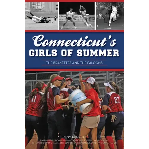 Connecticut's Girls of Summer: The Brakettes and the Falcons