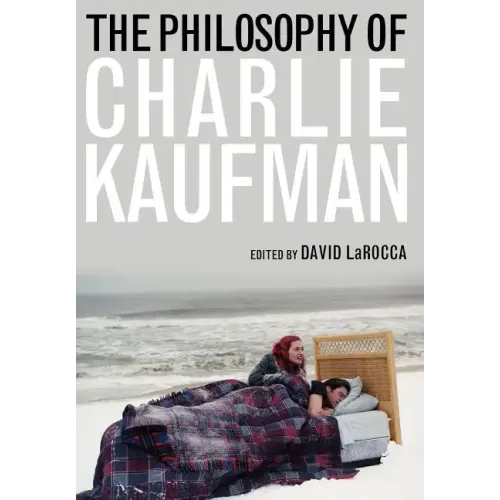 The Philosophy of Charlie Kaufman