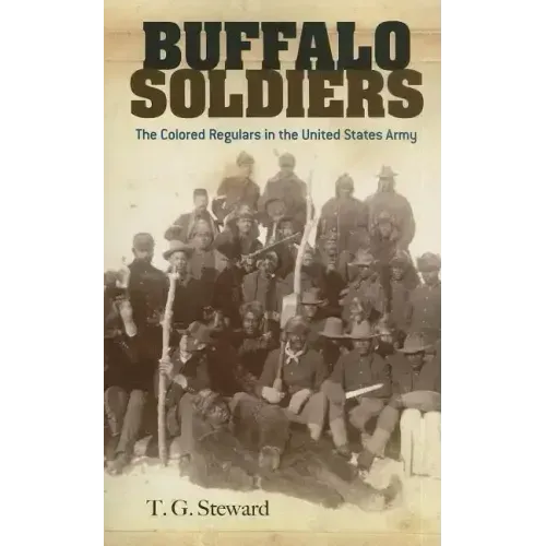 Buffalo Soldiers: The Colored Regulars in the United States Army