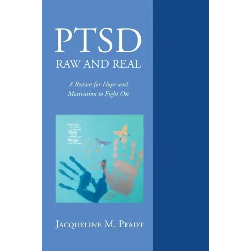 PTSD Raw and Real: A Reason for Hope and Motivation To Fight On