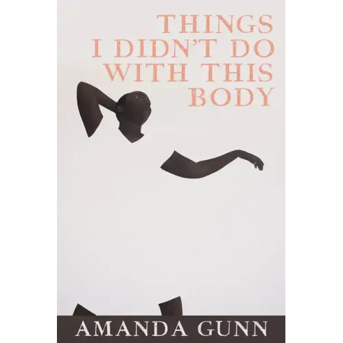 Things I Didn't Do with This Body
