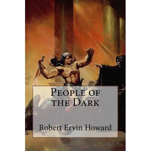 People of the Dark Robert Ervin Howard