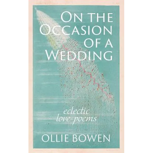 On the Occasion of a Wedding: Eclectic Love Poems