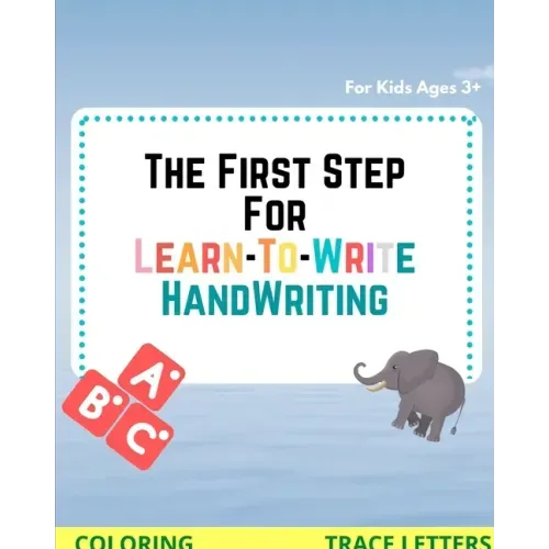 The First Step for Learn To Write: Practice & handwriting workbook For Kids Ages 3+ (writing & coloring)