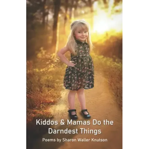 Kiddos & Mamas Do the Darndest Things