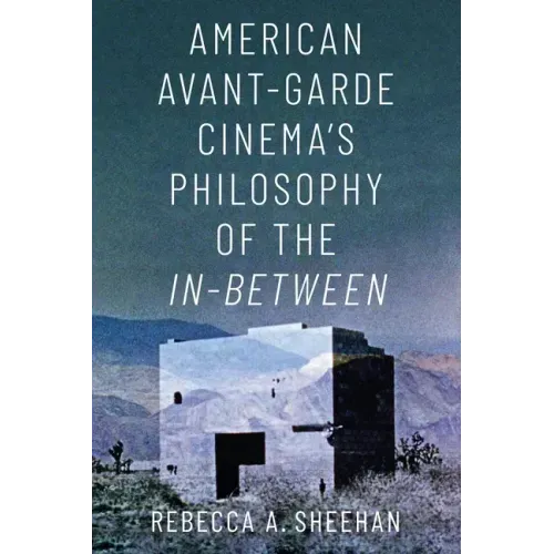 American Avant-Garde Cinema's Philosophy of the In-Between