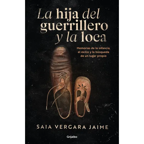 La Hija del Guerrillero Y La Loca / The Guerrilla Fighter's Daughter and the Madwoman