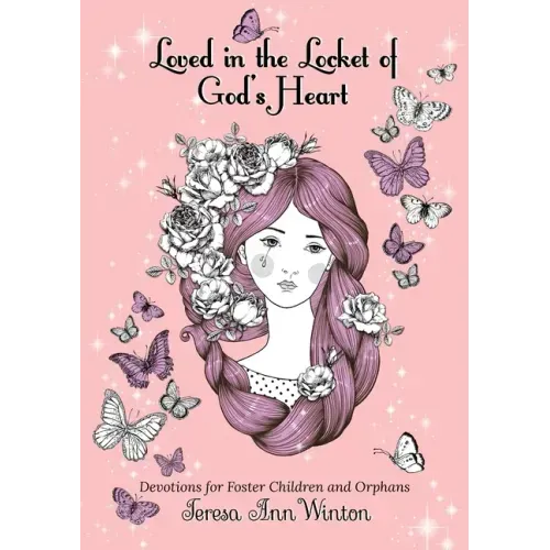 Loved in the Locket of God's Heart: Devotions for Foster Children and Orphans