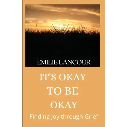 It's Okay to be Okay: Finding Joy through Grief