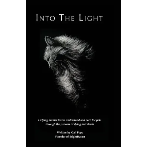 Into the Light: Helping animal lovers understand and care for pets through the process of dying and death