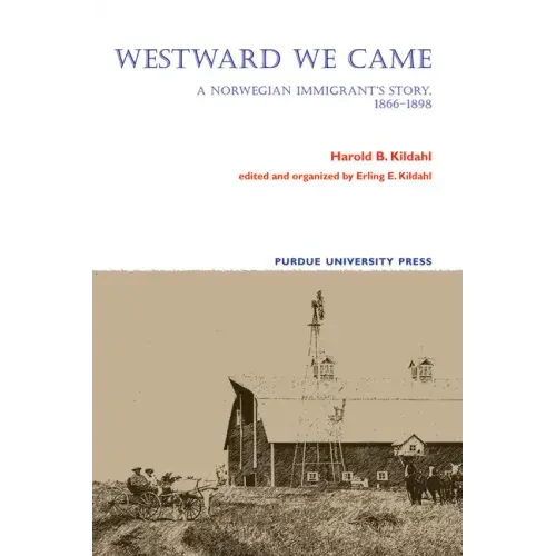 Westward We Came: A Norwegian Immigrant's Story, 1866-1898