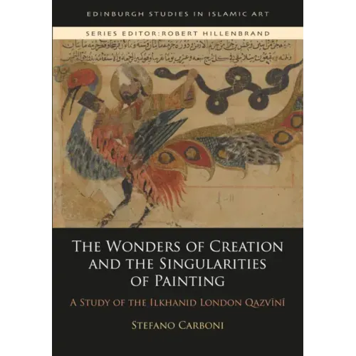 The Wonders of Creation and the Singularities of Painting: A Study of the Ilkhanid London Qazvīnī