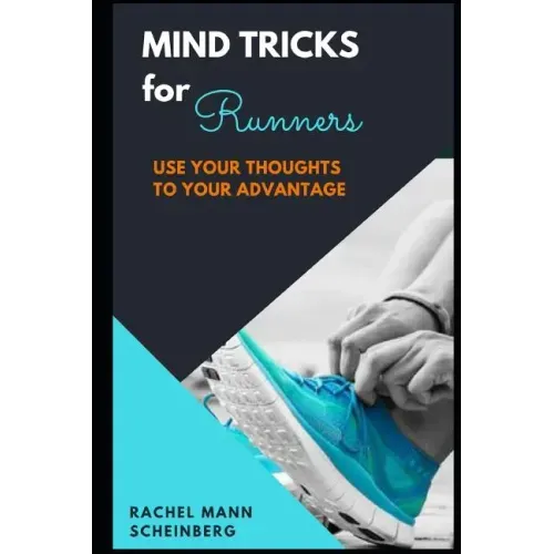 Mind Tricks for Runners: Use Your Thoughts to Your Advantage